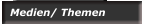 Medien/ Themen
